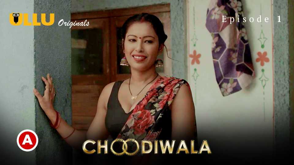 Choodiwala Part 1 Episode 1 Ullu Web Series